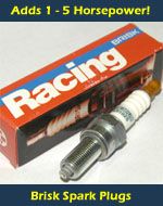 Brisk Spark Plugs - Adds 1-5 Horsepower over the whole RPM range? Unfortunately for your competitors, it's true.