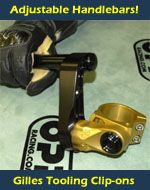 Gilles Tooling Fully Adjustable Clip-ons (Variobars) with Riser Extensions - The only adjustable clip-on system in the world. Enjoy the benefits of a sportbike without going to the chiropractor!